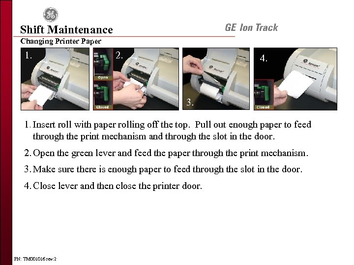 Shift Maintenance Changing Printer Paper 1. 2. 4. 3. 1. Insert roll with paper