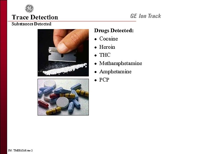 Trace Detection Substances Detected Drugs Detected: l Cocaine l Heroin l THC l Methamphetamine