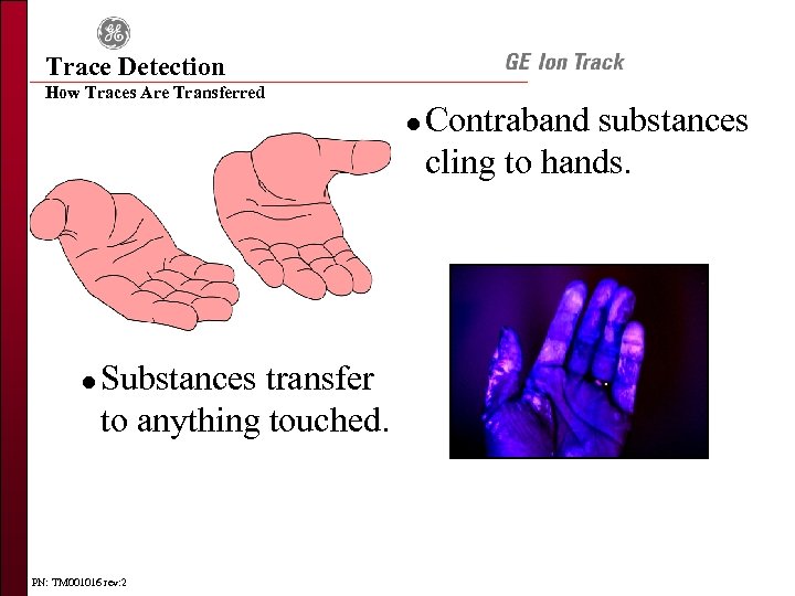 Trace Detection How Traces Are Transferred l l Substances transfer to anything touched. PN: