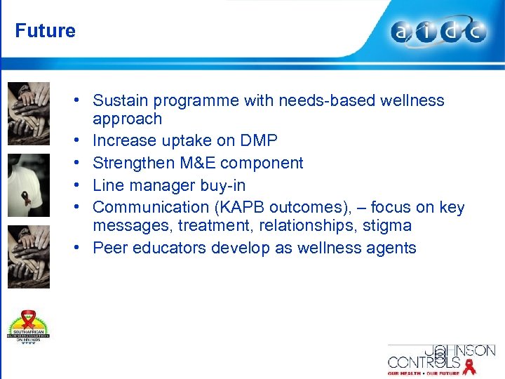Future • Sustain programme with needs-based wellness approach • Increase uptake on DMP •