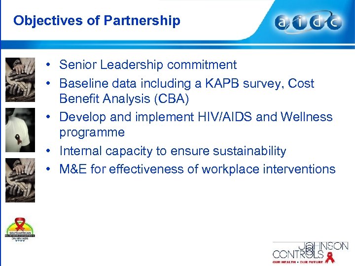 Objectives of Partnership • Senior Leadership commitment • Baseline data including a KAPB survey,