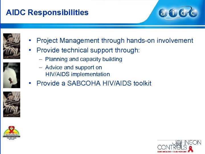 AIDC Responsibilities • Project Management through hands-on involvement • Provide technical support through: –