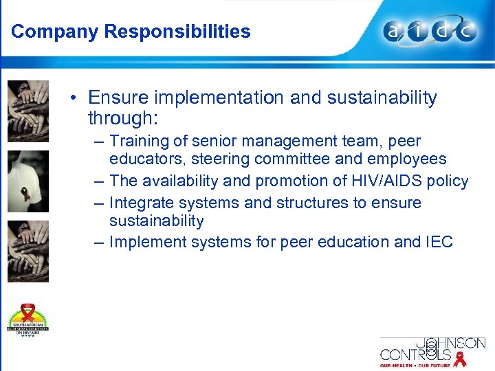 Company Responsibilities • Ensure implementation and sustainability through: – Training of senior management team,