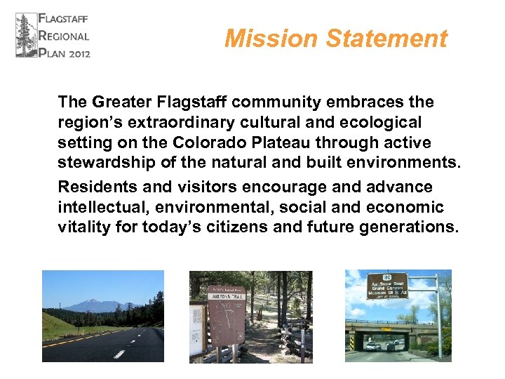Mission Statement The Greater Flagstaff community embraces the region’s extraordinary cultural and ecological setting