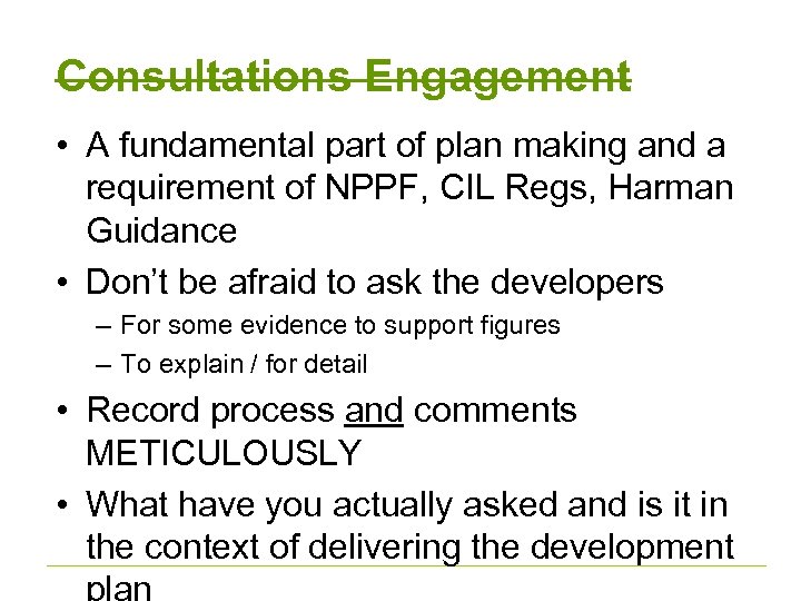 Consultations Engagement • A fundamental part of plan making and a requirement of NPPF,