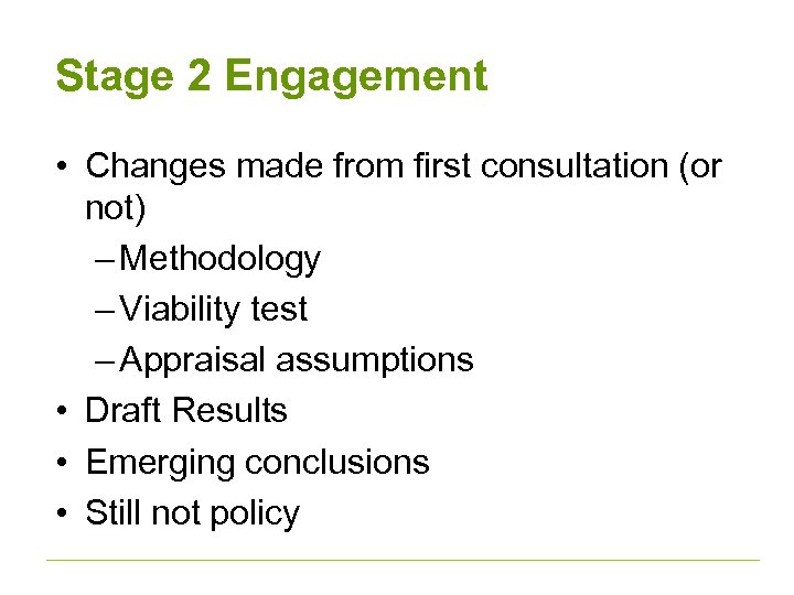 Stage 2 Engagement • Changes made from first consultation (or not) – Methodology –