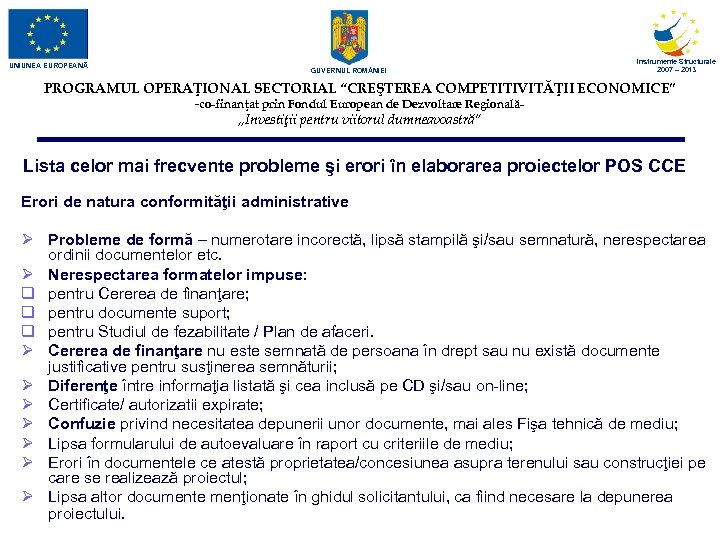 UNIUNEA EUROPEANĂ GUVERNUL ROM NIEI Instrumente Structurale 2007 – 2013 PROGRAMUL OPERAŢIONAL SECTORIAL “CREŞTEREA