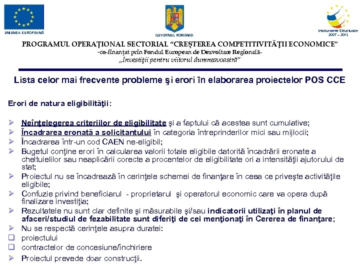 UNIUNEA EUROPEANĂ GUVERNUL ROM NIEI Instrumente Structurale 2007 – 2013 PROGRAMUL OPERAŢIONAL SECTORIAL “CREŞTEREA