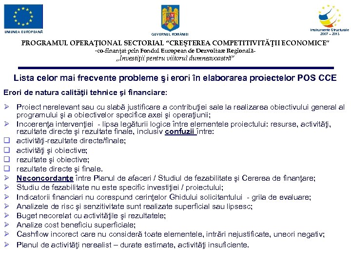 UNIUNEA EUROPEANĂ GUVERNUL ROM NIEI Instrumente Structurale 2007 – 2013 PROGRAMUL OPERAŢIONAL SECTORIAL “CREŞTEREA