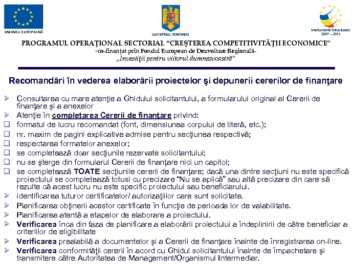 UNIUNEA EUROPEANĂ GUVERNUL ROM NIEI Instrumente Structurale 2007 – 2013 PROGRAMUL OPERAŢIONAL SECTORIAL “CREŞTEREA