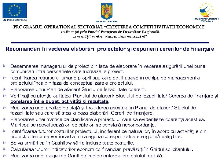 UNIUNEA EUROPEANĂ GUVERNUL ROM NIEI Instrumente Structurale 2007 – 2013 PROGRAMUL OPERAŢIONAL SECTORIAL “CREŞTEREA