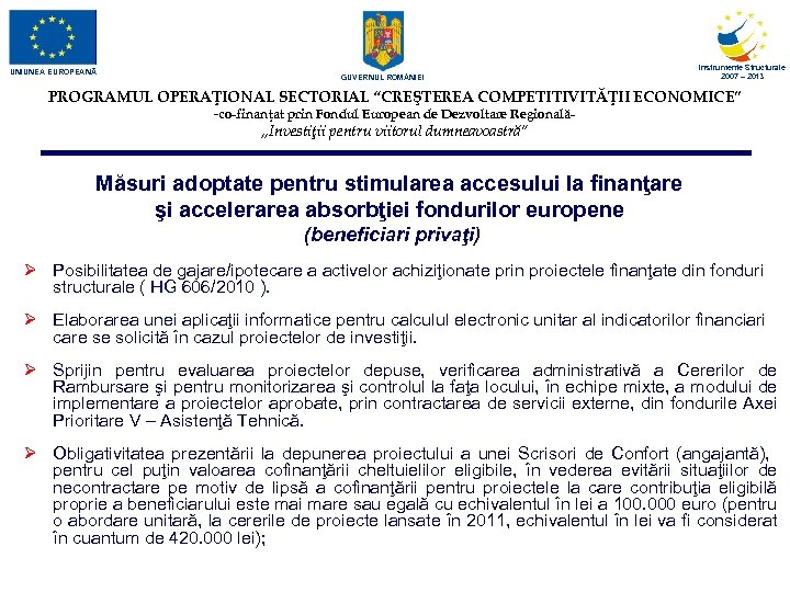 UNIUNEA EUROPEANĂ GUVERNUL ROM NIEI Instrumente Structurale 2007 – 2013 PROGRAMUL OPERAŢIONAL SECTORIAL “CREŞTEREA