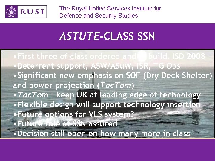 The Royal United Services Institute for Defence and Security Studies ASTUTE-CLASS SSN • First