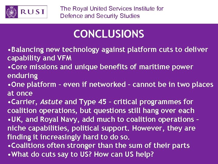 The Royal United Services Institute for Defence and Security Studies CONCLUSIONS • Balancing new