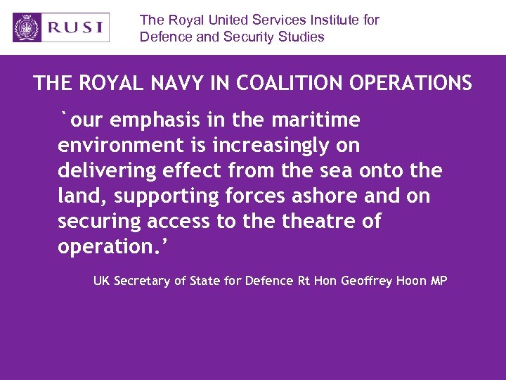 The Royal United Services Institute for Defence and Security Studies THE ROYAL NAVY IN