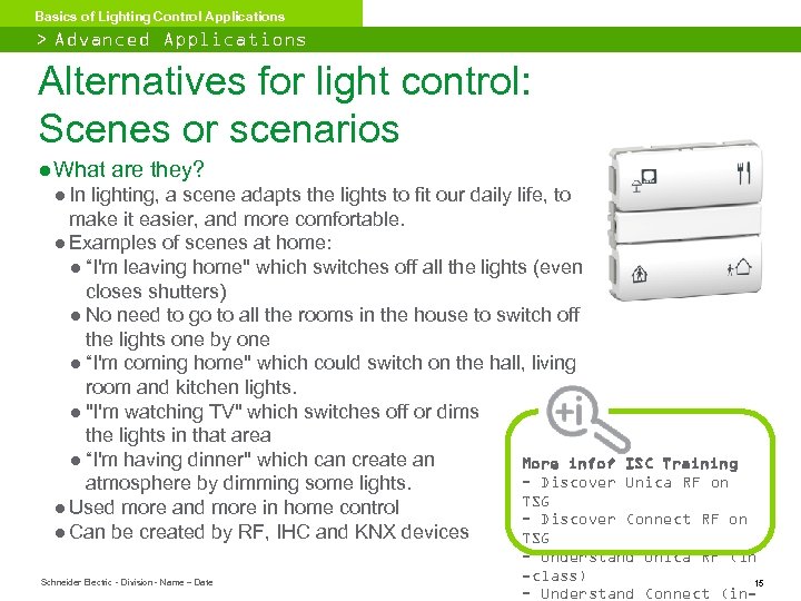 Basics of Lighting Control Applications > Advanced Applications Alternatives for light control: Scenes or