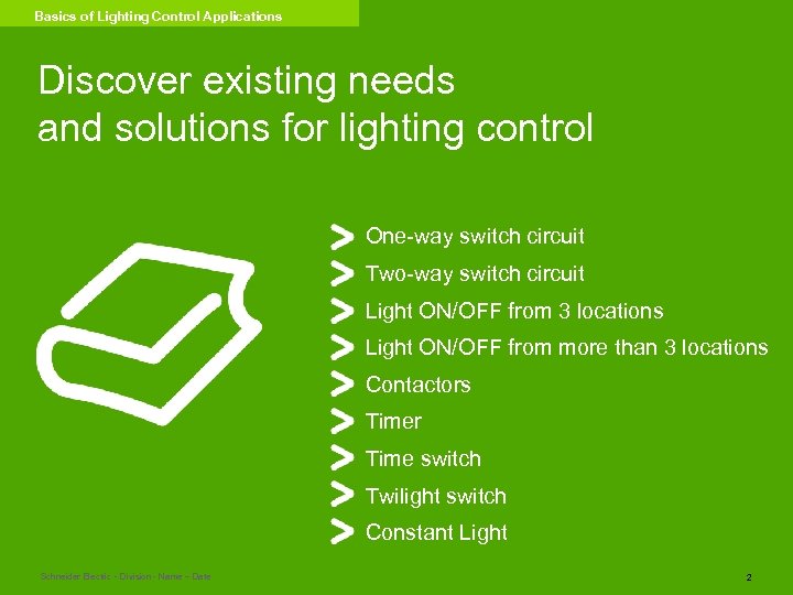 Basics of Lighting Control Applications Discover existing needs and solutions for lighting control One-way