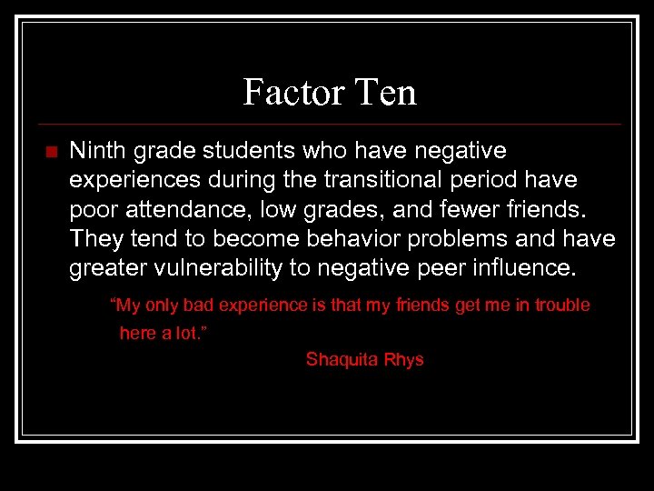 Factor Ten n Ninth grade students who have negative experiences during the transitional period