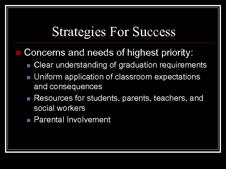 Strategies For Success n Concerns and needs of highest priority: n n Clear understanding