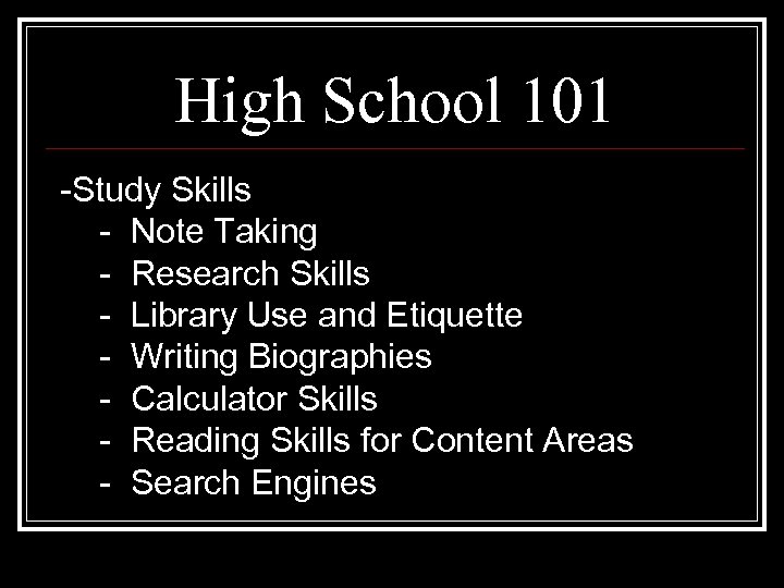High School 101 -Study Skills - Note Taking - Research Skills - Library Use