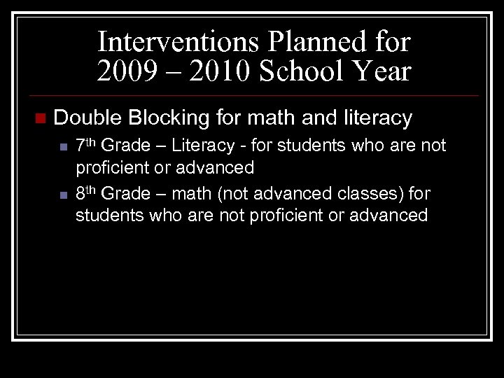 Interventions Planned for 2009 – 2010 School Year n Double Blocking for math and