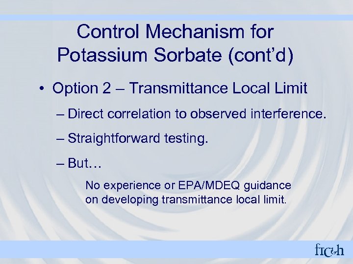 Control Mechanism for Potassium Sorbate (cont’d) • Option 2 – Transmittance Local Limit –