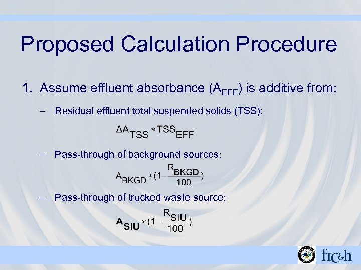 Proposed Calculation Procedure 1. Assume effluent absorbance (AEFF) is additive from: – Residual effluent