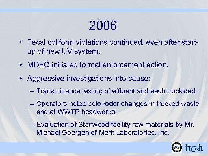 2006 • Fecal coliform violations continued, even after startup of new UV system. •