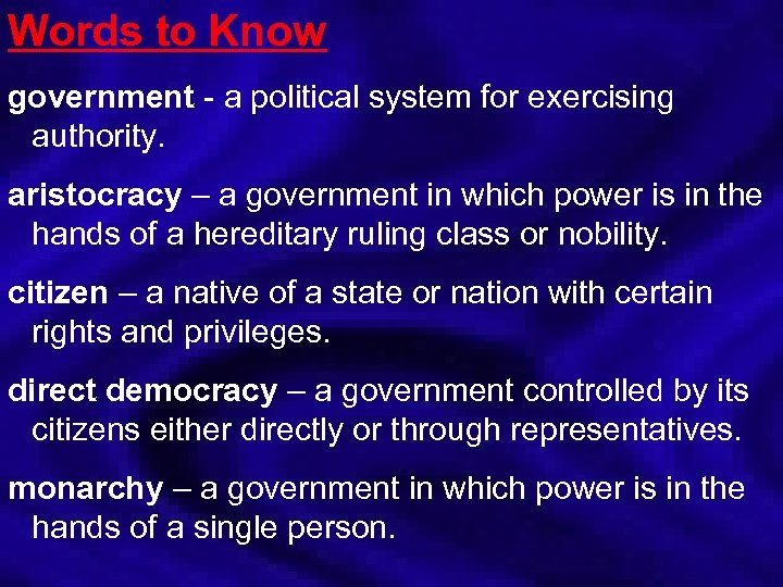 Words to Know government - a political system for exercising authority. aristocracy – a