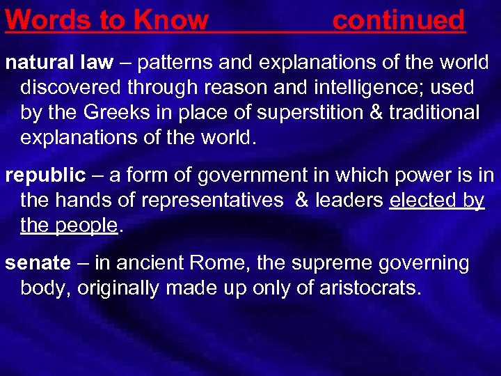 Words to Know continued natural law – patterns and explanations of the world discovered