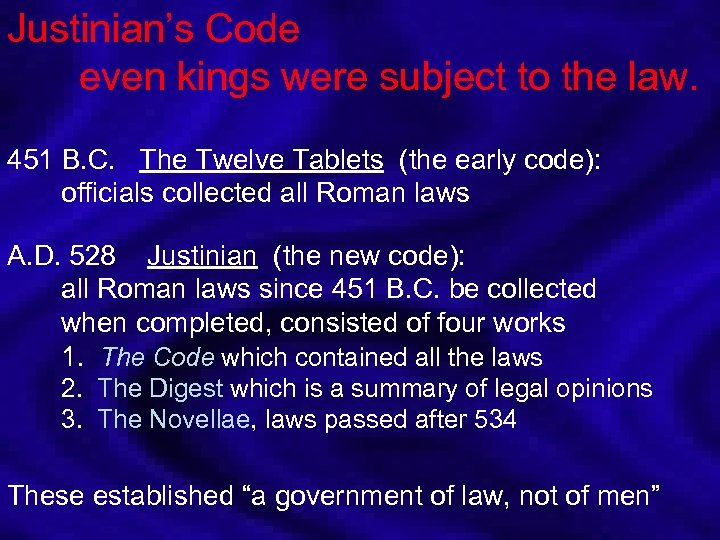 Justinian’s Code even kings were subject to the law. 451 B. C. The Twelve