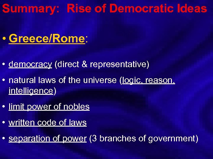 Summary: Rise of Democratic Ideas • Greece/Rome: • democracy (direct & representative) • natural