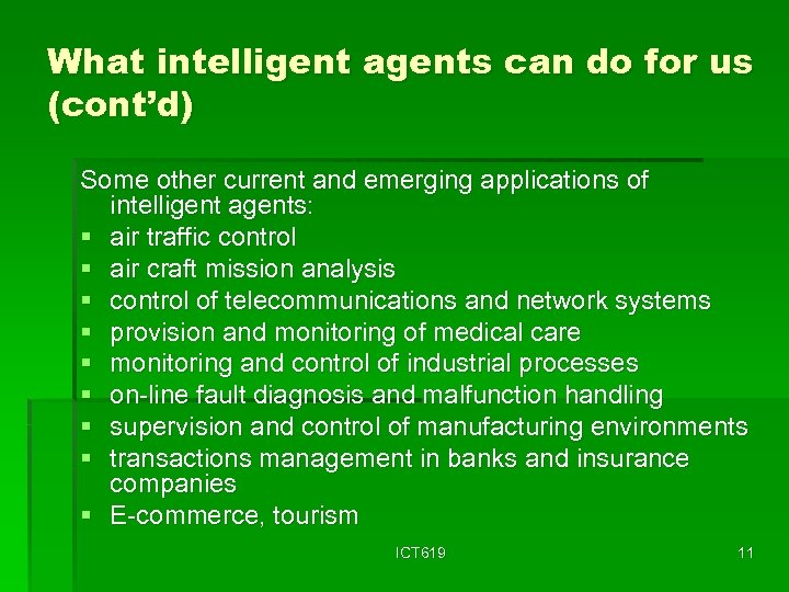 What intelligent agents can do for us (cont’d) Some other current and emerging applications