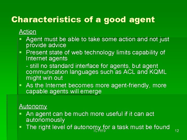 Characteristics of a good agent Action § Agent must be able to take some