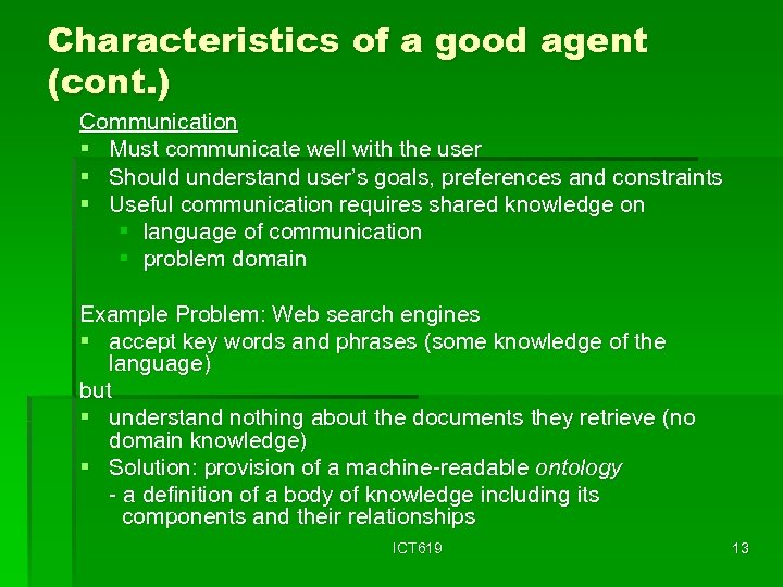 Characteristics of a good agent (cont. ) Communication § Must communicate well with the
