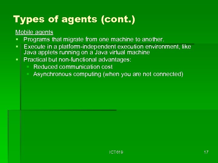 Types of agents (cont. ) Mobile agents § Programs that migrate from one machine