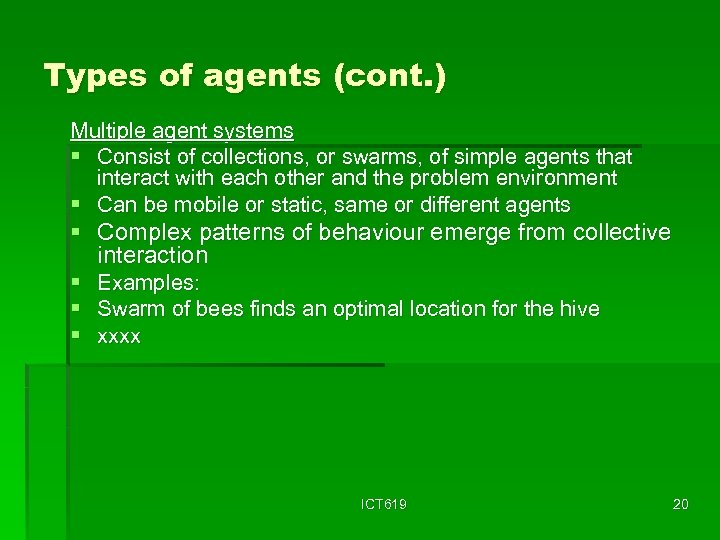 Types of agents (cont. ) Multiple agent systems § Consist of collections, or swarms,