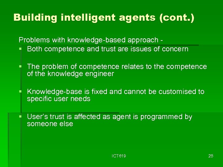 Building intelligent agents (cont. ) Problems with knowledge-based approach § Both competence and trust