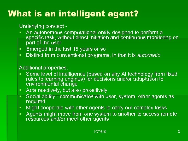 What is an intelligent agent? Underlying concept § An autonomous computational entity designed to