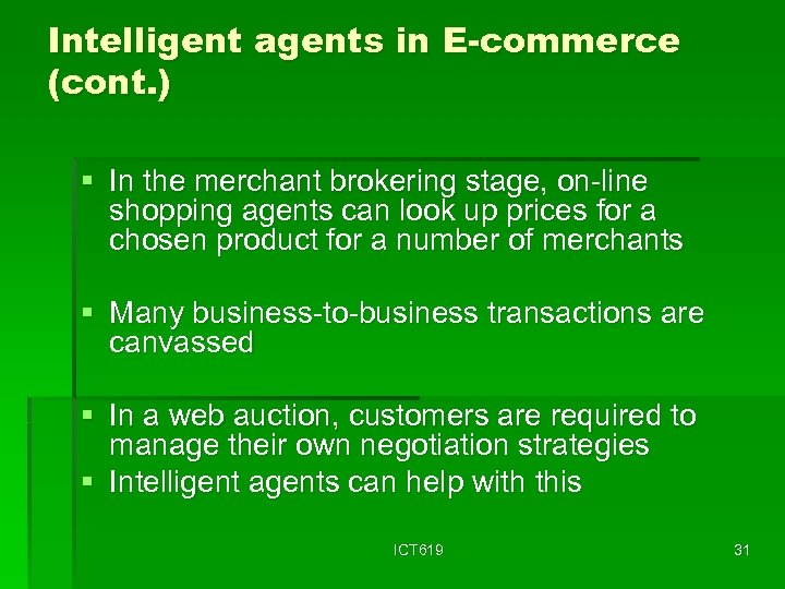 Intelligent agents in E-commerce (cont. ) § In the merchant brokering stage, on-line shopping