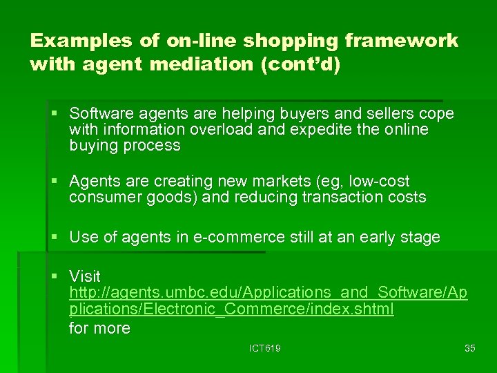 Examples of on-line shopping framework with agent mediation (cont’d) § Software agents are helping