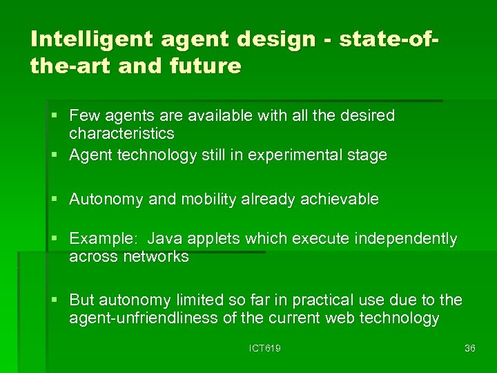 Intelligent agent design - state-ofthe-art and future § Few agents are available with all