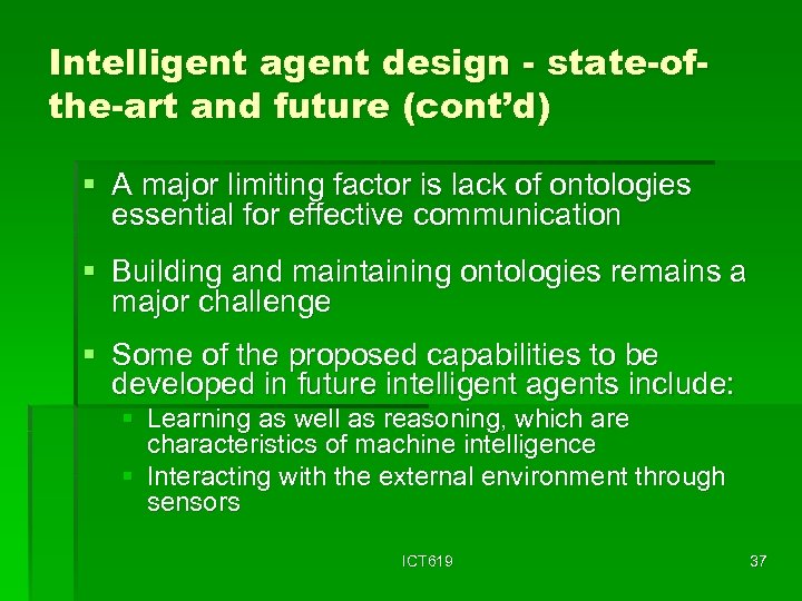 Intelligent agent design - state-ofthe-art and future (cont’d) § A major limiting factor is
