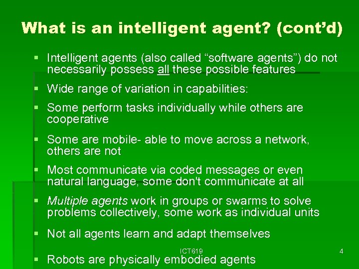What is an intelligent agent? (cont’d) § Intelligent agents (also called “software agents”) do
