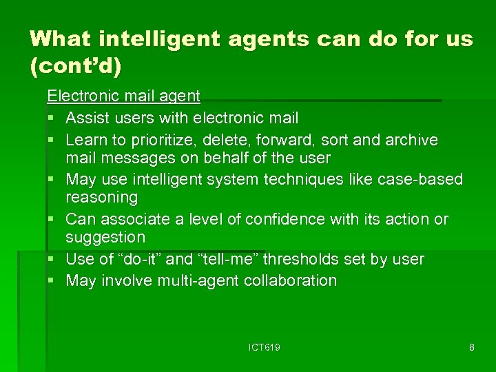 What intelligent agents can do for us (cont’d) Electronic mail agent § Assist users