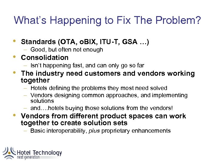 What’s Happening to Fix The Problem? • Standards (OTA, o. BIX, ITU-T, GSA …)