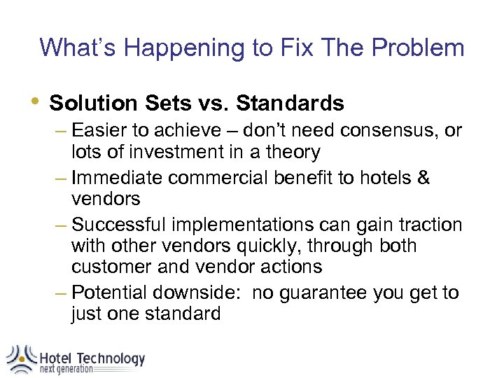 What’s Happening to Fix The Problem • Solution Sets vs. Standards – Easier to