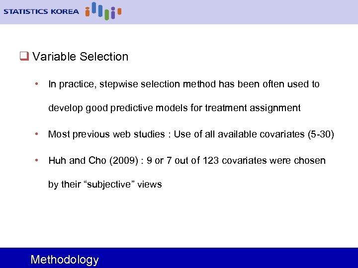 q Variable Selection • In practice, stepwise selection method has been often used to