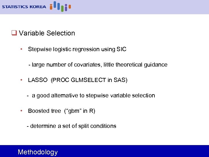 q Variable Selection • Stepwise logistic regression using SIC - large number of covariates,