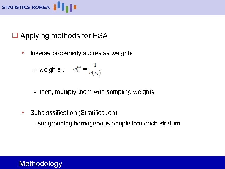 q Applying methods for PSA • Inverse propensity scores as weights - weights :